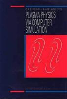 Plasma Physics via Computer Simulation (Series in Plasma Physics) 0750310251 Book Cover