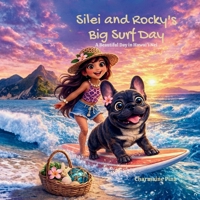 Silei and Rocky's Big Surf Day - A Beautiful Day in Hawai'i Nei B0GS1T7FYS Book Cover