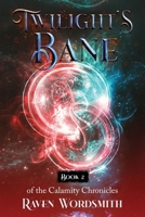 Twilight's Bane (The Calamity Chronicles) B0DQPYDRVY Book Cover