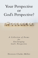 Your Perspective or God’s Perspective?: A Collection of Poems for Encouraging God’s Perspective 1664277951 Book Cover