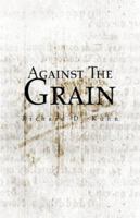 Against the Grain 1413499406 Book Cover