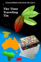 The Time Traveling Tin: Are we conscious of the legacy we leave as individuals? B087RC8QB6 Book Cover