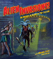 Alien Invasions! The History of Aliens in Pop Culture 1684057108 Book Cover