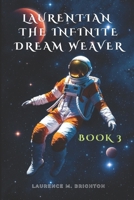 Laurentian The Infinite Dream Weaver: BOOK 3: The Origin Of The Dreamer B0H5FJMZGP Book Cover