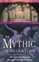 The Mythic Imagination: The Quest for Meaning Through Personal Mythology 0553348779 Book Cover