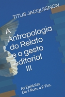 A Antropologia do Relato e o gesto editorial III: As Epístolas De 1 Rom. a 2 Tim. B08TWFH3N3 Book Cover