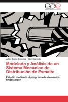 Modelado y Análisis de un Sistema Mecánico de Distribución de Esmalte: Estudio mediante el programa de elementos finitos Algor 3848460815 Book Cover