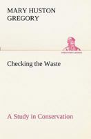 Checking the Waste: A Study in Conservation 1164602160 Book Cover