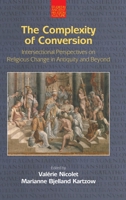 The Complexity of Conversion: Intersectional Perspectives on Religious Change in Antiquity and Beyond 1781795738 Book Cover