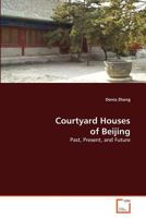 Courtyard Houses of Beijing: Past, Present, and Future 3639996305 Book Cover