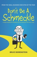 Don't Be A Schmeckle: A Road Warrior's Perspective on Sales in the Fast Lane 1630391131 Book Cover