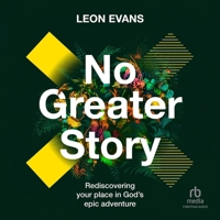 No Greater Story: Rediscovering Your Place in God's Epic Adventure B0GGNK9FYB Book Cover