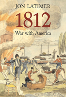 1812: War with America 0674034775 Book Cover