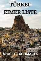 Türkei Eimer Liste: Top-Touristenattraktionen, Einschliesslich Versteckter Juwelen in Der Türkei B0CM13C78L Book Cover
