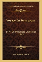 Voyage En Bourgogne Suivi de Ma(c)Langes Litta(c)Raires 2011285593 Book Cover