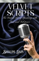 Velvet Scripts: The Untold Art of Speaking with Soul and Substance B0FGPP31LJ Book Cover