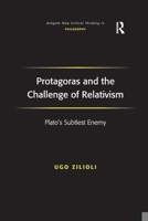 Protagoras and the Challenge of Relativism 113825472X Book Cover