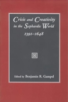 Crisis and Creativity in the Sephardic World 1391-1648 0231109237 Book Cover