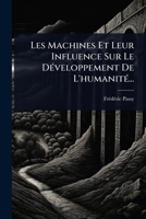 Les Machines Et Leur Influence Sur Le DÃ(c)veloppement De L'humanitÃ(c)... (French Edition) 1024835162 Book Cover