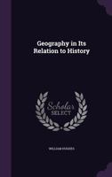 Geography in Its Relation to History 1359306269 Book Cover