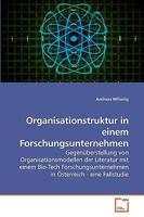 Organisationstruktur in einem Forschungsunternehmen: Gegenüberstellung von Organisationsmodellen der Literatur mit einem Bio-Tech Forschungsunternehmen in Österreich - eine Fallstudie 3639258177 Book Cover
