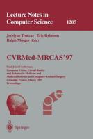 CVRMed-MRCAS'97: First Joint Conference, Computer Vision, Virtual Reality and Robotics in Medicine and Medical Robotics and Computer-Assisted Surgery, ... (Lecture Notes in Computer Science) 3540627340 Book Cover