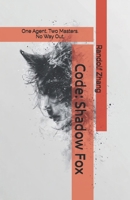 Code: Shadow Fox: One Agent. Two Masters. No Way Out. B0FHP8FG19 Book Cover
