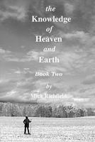 The Knowledge of Heaven and Earth, Book Two 0557651905 Book Cover