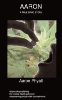 Aaron: A True Drug Story 1847478247 Book Cover