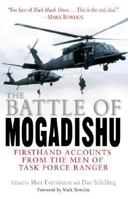 The Battle of Mogadishu: First Hand Accounts From the Men of Task Force Ranger 0345459660 Book Cover