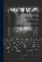 The Piper: A Play in Four Acts 1021967440 Book Cover