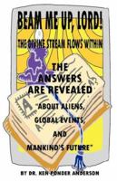 The Answers Are Revealed about Aliens, Global Events, and Mankind's Future 0979390648 Book Cover