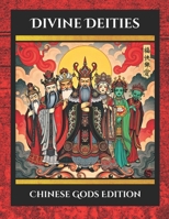 Divine Deities: Chinese Gods Edition (Divine Deities Coloring Ancient Gods And Goddesses) B0DY57DCM1 Book Cover