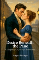 Desire Beneath the Pane (Disarming a Rogue Mystery) B0H334KT6K Book Cover