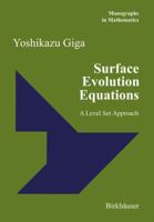Surface Evolution Equations: A Level Set Approach (Monographs in Mathematics) 3032203023 Book Cover