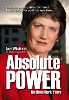 Absolute Power: The Helen Clark Years 0958240132 Book Cover