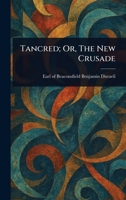 Tancred; Or, The New Crusade 1023053470 Book Cover