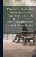 Rhapsodieen über die Anwendung der psychischen Kurmethode auf Geisteszerrüttungen, Zweite Ausgabe 1020611529 Book Cover