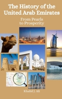 The History of the United Arab Emirates: From Pearls to Prosperity B0C87C11PD Book Cover