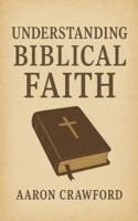 Understanding Biblical Faith B0G5363YW7 Book Cover