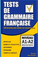 Tests de grammaire française: 400 questions pour évaluer vos connaissances : Niveau A1-A2 B08PJN76W3 Book Cover