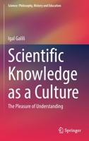 Scientific Knowledge as a Culture: The Pleasure of Understanding 3030802000 Book Cover