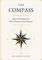 The Compass: Concise Edition: Islamic Principles for a Life of Purpose and Character B0HBGQ4NJW Book Cover