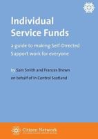 Individual Service Funds : A Guide to Making Self-Directed Support Work for Everyone 1907790950 Book Cover