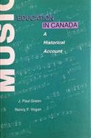 Music Education in Canada: A Historical Account 0802058914 Book Cover