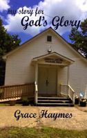 My Story for God's Glory 1945669306 Book Cover