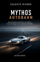 Mythos Autobahn: Eine deutsche Geschichte von Macht, Geschwindigkeit und nationaler Identität (German Edition) B0GXBYYQ37 Book Cover