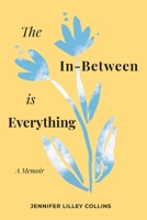 The In-Between is Everything 1944134352 Book Cover