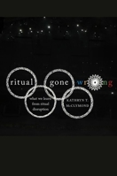 Ritual Gone Wrong: What We Learn from Ritual Disruption 0199790922 Book Cover
