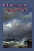 Put Down Your Anchor, Ride Out the Storm 0966038347 Book Cover